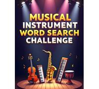 Musical Instrument Word Search Challenge: 50 Tough Puzzles to Challenge Young Minds and Inspire Music Lovers plus 10 Bonus Coloring Pages!