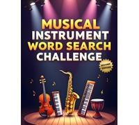 Musical Instrument Word Search Challenge (Second Edition): 50 Tough Puzzles to Challenge Young Minds and Inspire Music Lovers plus 10 Bonus Coloring Pages!