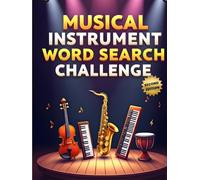 Musical Instrument Word Search Challenge (Second Edition): 50 Tough Puzzles to Challenge Young Minds and Inspire Music Lovers plus 10 Bonus Coloring Pages!