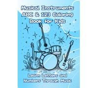 Musical Instruments ABC & 123 Coloring Book for Kids: Learn Letters and Numbers Through Music (Happy Learning Coloring Series)