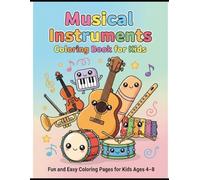 Musical Instruments Coloring Book for Kids Ages 4-8: Fun and Easy Coloring Pages to Learn Musical Instruments for Young Kids