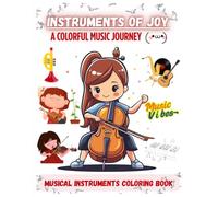 Musical Instruments Coloring Book for kids: Instruments of Joy, A Colorful Music Journey (Colored versions: Musical Instruments Coloring Book series - multi languages)