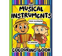Musical Instruments Colouring Book for Kids: Learn. Laugh. Listen. Colour.