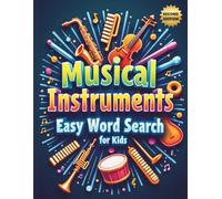 Musical Instruments Easy Word Search for Kids (Second Edition): 50 Fun & Simple Puzzles to Boost Vocabulary and Spark a Love for Music with 10 Bonus Coloring Pages!