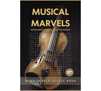 Musical Marvels Word Search Puzzle Book: Word Searches with Large Easy to Read Print, Instrument Lovers, Anxiety Soothing, Educational | 6x9 inches, ... for Vacations, Holidays and Fun Free Times