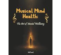 Musical Mind Health: The Art of Mental Wellbeing