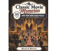 Musical Movies: Large Print Word Search Puzzles for Adults & Seniors - 100 Nostalgic Puzzles Celebrating the Songs, Dances, and Dazzle of Classic ... with Bonus Trivia (Classic Movie Memories)