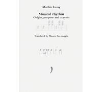 Musical rhythm: Origin, purpose and accents (Musicology by Mathis Lussy and Émile Jaques-Dalcroze in English)