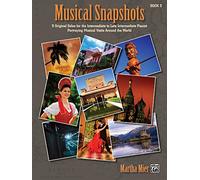 Musical Snapshots 3: 9 Original Solos for the Intermediate to Late Intermediate Pianist Portraying Musical Visits Around the World