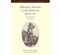 Musical Theatre at the Court of Louis XIV: Le Mariage de La Grosse Cathos (Cambridge Musical Texts and Monographs)