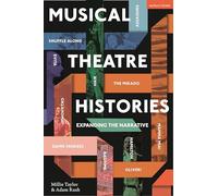 Musical Theatre Histories: Expanding the Narrative