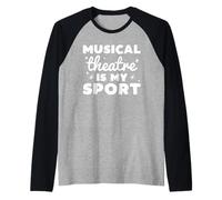 Musical Theatre is my Sport for Actors Singers Theatre Nerds Camiseta Manga Raglan