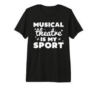 Musical Theatre is my Sport for Actors Singers Theatre Nerds Camiseta Premium