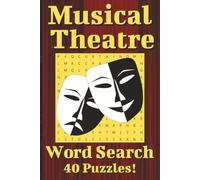 Musical Theatre Word Search Puzzle Book: Word Search with Easy to Read Print about Musicals, Theatre, Broadway, Actors, Singers, Dancer, Directors, ... Gift for Vacations, Holidays, and Free Times