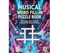 Musical Word Fill-in Puzzle Book: 100 Large Print Puzzles Inspired by Music & Song | An Activity Book for Adults with Terms from Rock, Pop, Classical, and Jazz | The Perfect Gift for Musicians and Music Lovers