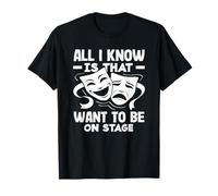 Musicales Todo lo que sé es que quieren estar en el escenario Musical Camiseta