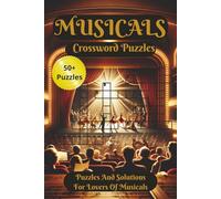 Musicals Crossword Puzzles: 50+ Fun Crossword Puzzles About Musicals | Large Print, 6x9 Inch Book, 120 Pages | Perfect Gift for Musical Theatre Lovers
