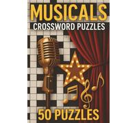 Musicals: Crossword Puzzles: Crossword puzzles about Musical Theater, Musicals, and more |6x9 inches, 102 Pages |50 Puzzles