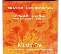 MusicATre - Fritz Kreisler - Sergej Rachmaninov - ein West-östlicher Divan. Werke für Klaviertrio/ piano trios