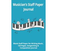 Musician’s Staff Paper Journal: lank Sheet Music Notebook for Composition & Music Practice | 120 Pages | 12 Staff Lines | A thoughtful gift for ... teachers, composers, and aspiring musicians