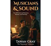 Musicians & Sound - Five MM Stories of Musicians, Melodies, and Harmony: 3 (The Tawan Gray Anthology)