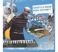 Musicmusicmusic - What's a Good Boss Anyway?