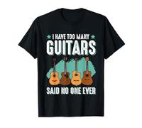 Músico Divertido Tengo demasiadas Guitarras Dijo Que Nadie bromeó Camiseta