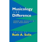 Musicology and Difference: Gender and Sexuality in Music Scholarship