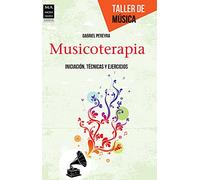 Musicoterapia: Iniciación, Técnicas Y Ejercicios (TALLER DE MUSICA)
