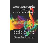 Musicoterapia para Cuerpo y Alma: Sonidos que Sanan, Sonidos que Curan