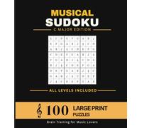 MUSIDOKU - The Musical Sudoku: C Major: 100 Large Print Logic Puzzles - All Levels - The Ultimate Challenge for everyone (MusiDoku: The Real Brain Booster)