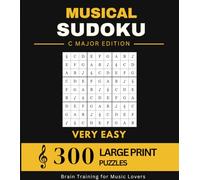 MUSIDOKU - The Musical Sudoku: C Major: 300 Large Print Logic Puzzles for Beginners - Very Easy Level - The Real Brain Booster (MusiDoku: The Real Brain Booster)