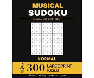 MUSIDOKU - The Musical Sudoku: C Major: 300 Large Print Logic Puzzles - Normal Level - Intermediate Musical Logic Challenges (MusiDoku: The Real Brain Booster)