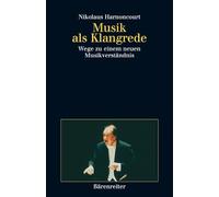 Musik als Klangrede: Wege zu einem neuen Musikverständnis. Essays und Vorträge