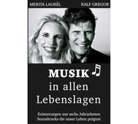 Musik in allen Lebenslagen: Eine Reise zurück zu Zeitgeist und Musik der 60er, 70er, 80er und 90er Jahre mit Erinnerungen die uns bis heute prägen