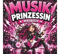 Musik Prinzessin Malbuch: Cooles und freches Prinzessinnen-Malbuch mit Rockmusik-Thema, süßen Mädchenband-Szenen und einfachen Motiven für Anfänger von 4-10 Jahren