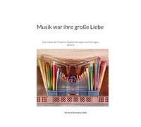 Musik war ihre große Liebe: Das Leben der Pianistin Sophie Herzogin von Entringen: 1-8