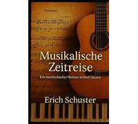 Musikalische Zeitreise: Ein musikalischer Roman in fünf Sätzen