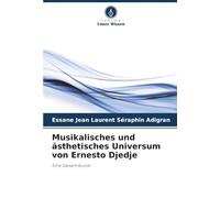 Musikalisches und ästhetisches Universum von Ernesto Djedje: Eine Gesamtkunst