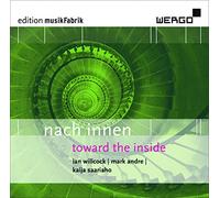 musikFabrik Edition. Nach Innen. Willcock, Andre, Saariaho.