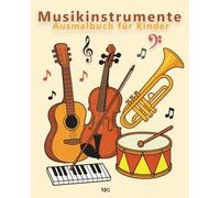 Musikinstrumente - Ausmalbuch für Kinder: über 45 schöne Ausmalbilder verschiedener Musikinstrumente, eingeteilt in Instrumentengattungen