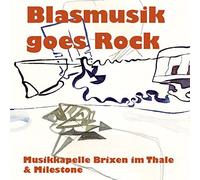 Musikkapelle Brixen im Thale & Milestone - Blasmusik goes Rock; Also sprach Zarathustra; Simply The Best; Bed Of Roses; The Show Must Go On