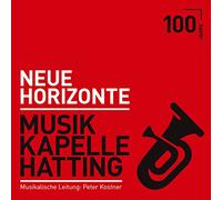 Musikkapelle Hatting-Musik.Ltg. Peter Kostner - Neue Horizonte - 100 Jahre; Die offizelle Jubiläums-Produktion; Blasmusik aus Tirol