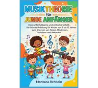 Musiktheorie für junge Anfänger: Eine unterhaltsame und einfache Schritt-für-Schritt-Anleitung für Kinder von 6 bis 12 Jahren zum Erlernen von Noten, Rhythmen, Tonleitern und Akkorden.