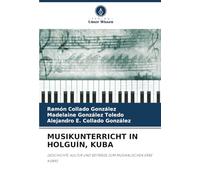 MUSIKUNTERRICHT IN HOLGUÍN, KUBA: GESCHICHTE, KULTUR UND BEITRÄGE ZUM MUSIKALISCHEN ERBE KUBAS