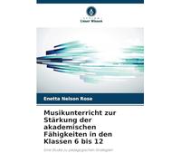 Musikunterricht zur Stärkung der akademischen Fähigkeiten in den Klassen 6 bis 12: Eine Studie zu pädagogischen Strategien