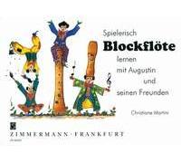 MUSIKVERLAG ZIMMERMANN - Spielerisch Blockflöte Lernen mit Audustin und seinen freunden - ZIM0237