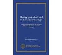 Musikwissenschaft und romanische Philologie: ein Beitrag zur Bewertung der Musik als Hilfswissenschaft der romanischen Philologie