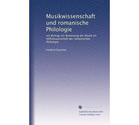 Musikwissenschaft und romanische Philologie: ein Beitrag zur Bewertung der Musik als Hilfswissenschaft der romanischen Philologie