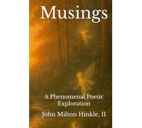 Musings: A Phenomenal Poetic Exploration